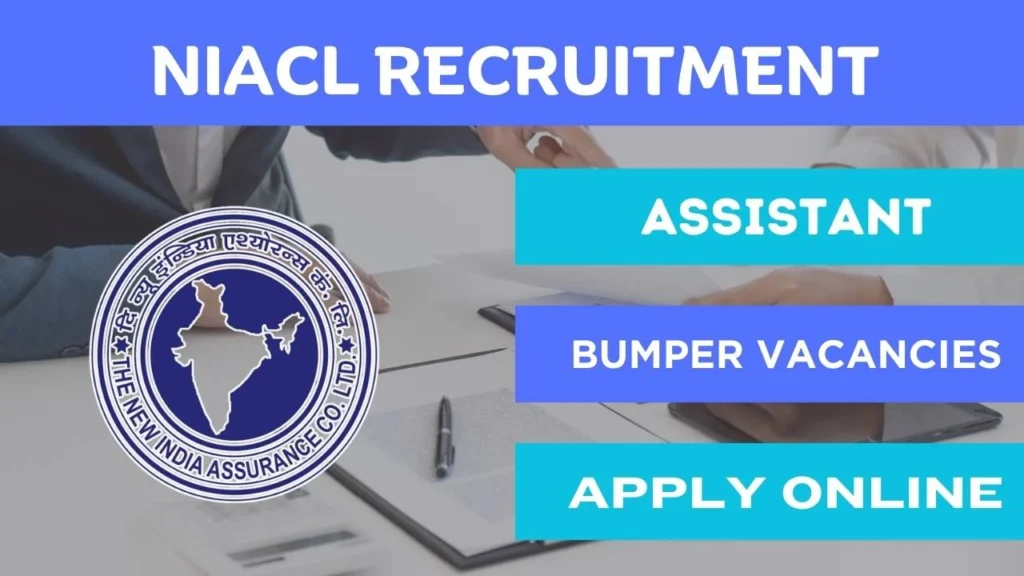 NIACL Recruitment : न्यू इंडिया एश्योरेंस कंपनी में सहायक पदों पर निकली भर्ती , जाने पूरी जानकारी